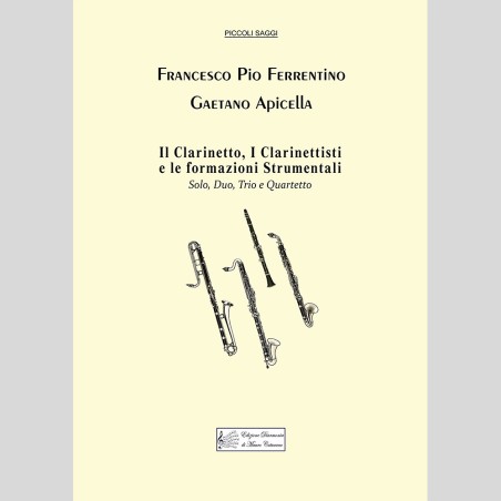 Il Clarinetto, I Clarinettisti e le formazioni Strumentali, di Francesco Pio Ferrentino e Gaetano Apicella