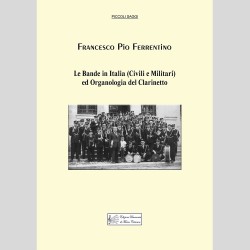 Le Bande in Italia (Civili e Militari) ed Organologia del Clarinetto, di Francesco Pio Ferrentino