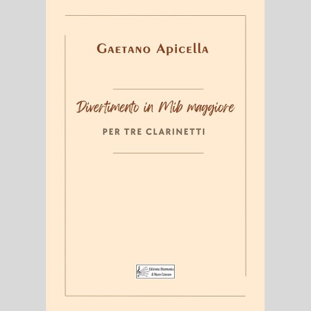Divertimento in Mib maggiore, per tre Clarinetto di Gaetano Apicella