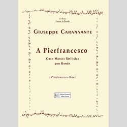 A Pierfrancesco, Gran Marcia Sinfonica for band by Giuseppe Carannante